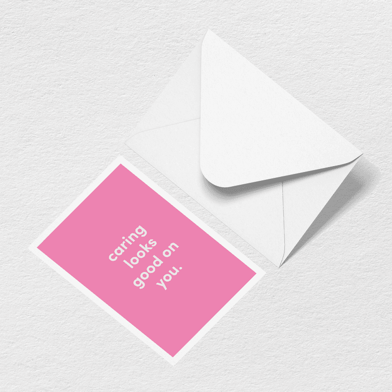 Caring Looks Good On You Greeting Card - Made for Weekends